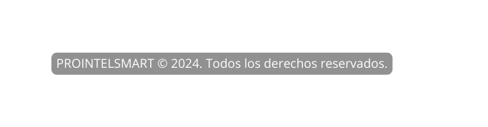 PROINTELSMART 2024 Todos los derechos reservados